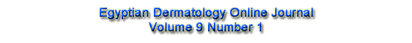 Egyptian Dermatology Online Journal, Volume 9 Number 1